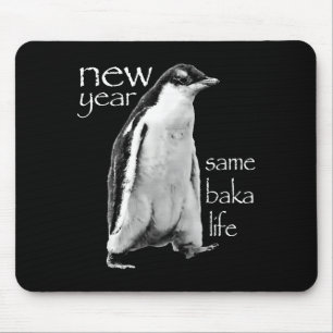 New Year Same Baka Life Penguin Joke Mouse Pad