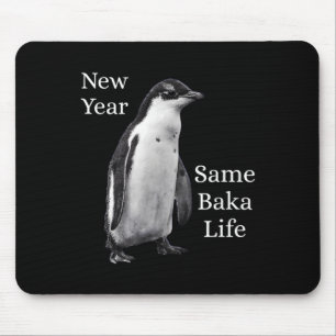New Year Same Baka Life Penguin Joke Mouse Pad