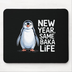 New Year Same Baka Life Penguin Joke Mouse Pad