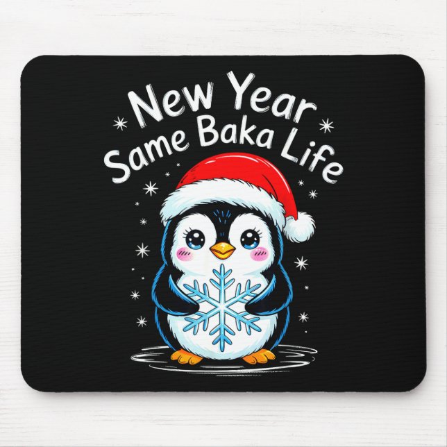 New Year Same Baka Life Penguin Joke  Mouse Pad (Front)