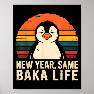 New Year Same Baka Life Penguin Joke  Poster