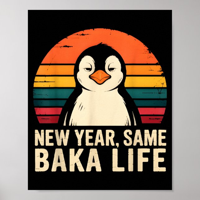 New Year Same Baka Life Penguin Joke  Poster (Front)