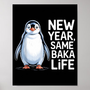New Year Same Baka Life Penguin Joke  Poster