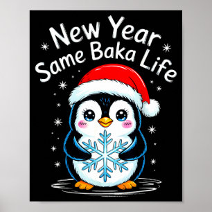 New Year Same Baka Life Penguin Joke  Poster
