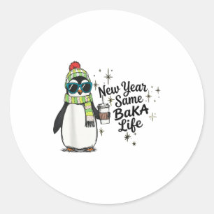 New Year Same Baka Life Penguin Meme Joke  Classic Round Sticker