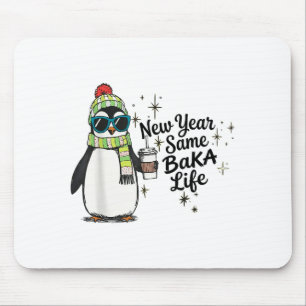 New Year Same Baka Life Penguin Meme Joke  Mouse Pad