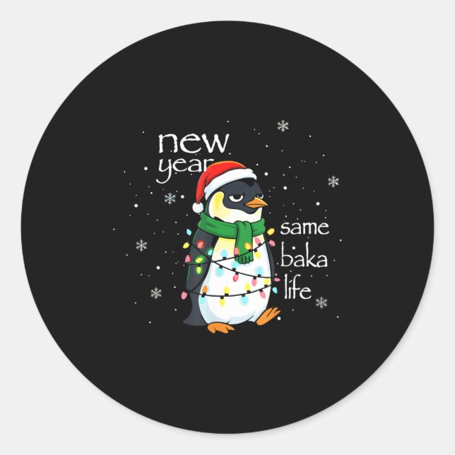 New Year Same Baka Life Penguin New Year Sarcastic Classic Round Sticker (Front)