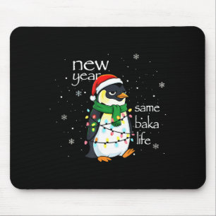 New Year Same Baka Life Penguin New Year Sarcastic Mouse Pad