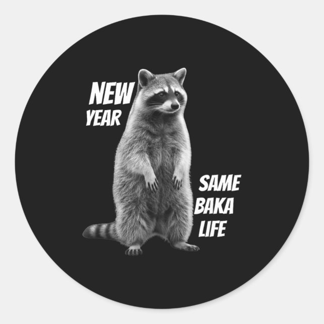 New Year Same Baka Life Raccoon Joke  Classic Round Sticker (Front)
