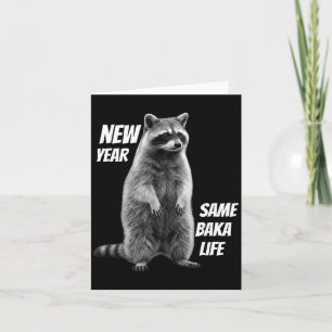 New Year Same Baka Life Racoon Joke Card