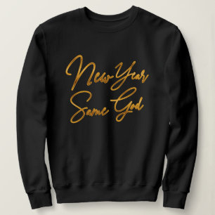 New Year Same God Sweatshirt