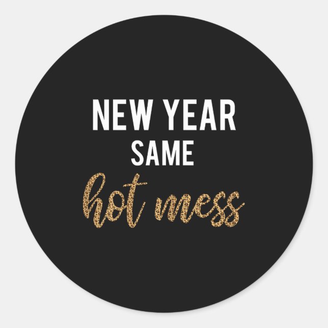 New Year Same Hot Mess Funny 2021 Year Hot Mess  Classic Round Sticker (Front)
