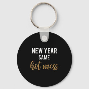 New Year Same Hot Mess Funny 2021 Year Hot Mess  Key Ring