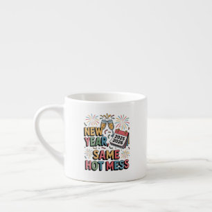 New Year, Same Hot Mess (Funny New Year 2026) Espresso Cup