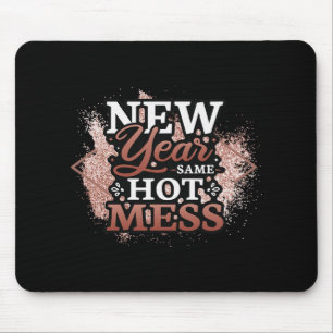 New Year Same Hot Mess Happy New Year Mouse Pad