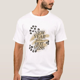 New Year Same Hot Mess Leopard, New Years Eve Part T-Shirt