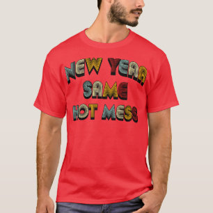 New Year Same Hot Mess Retro Text T-Shirt