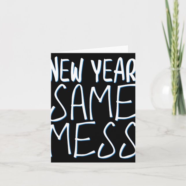 New Year Same Mess Funny New Years Eve 2025  Card (Front)