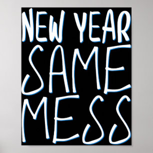 New Year Same Mess Funny New Years Eve 2025 Poster