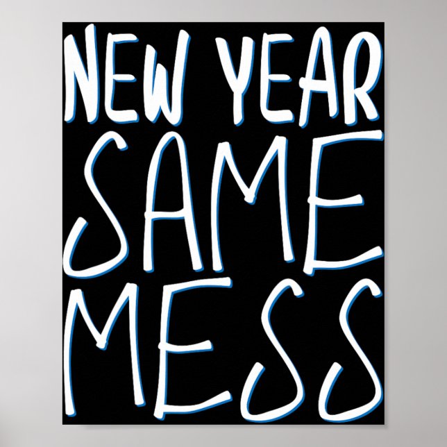 New Year Same Mess Funny New Years Eve 2025  Poster (Front)