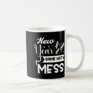 New Year Same Mess Funny New Year's Eve  Coffee Mug