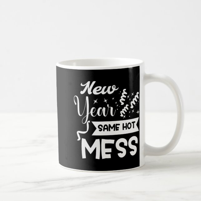 New Year Same Mess Funny New Year's Eve  Coffee Mug (Right)