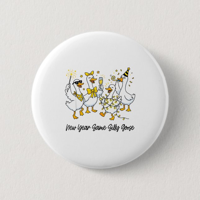 New Year Same Silly Goose Funny 2026 New Year Teac 6 Cm Round Badge (Front)