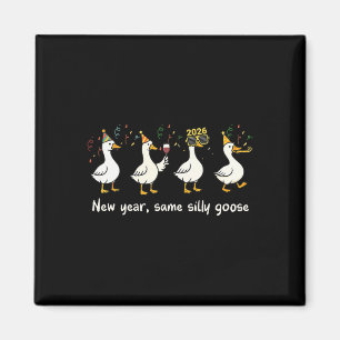 New Year Same Silly Goose Funny 2026 New Year Teac Magnet