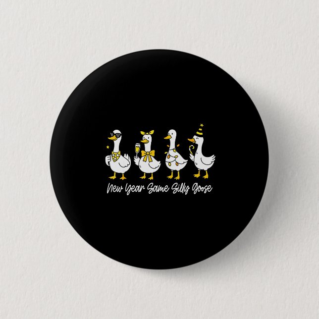 New Year Same Silly Goose Happy New Year 2026 Matc 6 Cm Round Badge (Front)