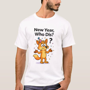 New Year, Who Dis? – Confused Fox Party Cartoon T-Shirt