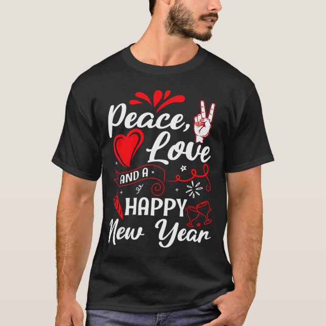 New Year Wishes, Peace, Love, Happy New Year, New  T-Shirt (Front)