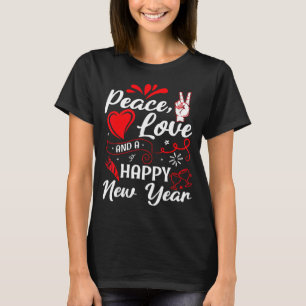 New Year Wishes, Peace, Love, Happy New Year, New  T-Shirt