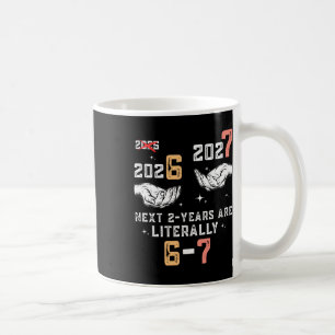 New Years Eve 67 Funny Boys Kids Party 6 7 Meme 6- Coffee Mug