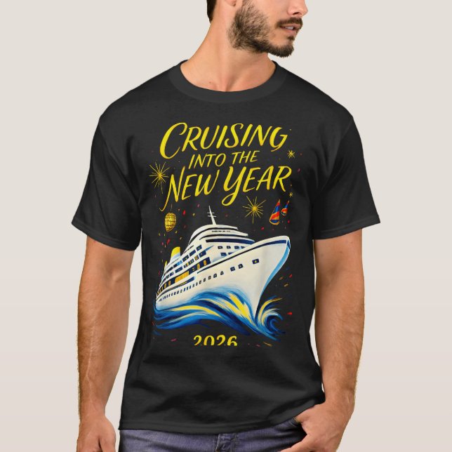 New Year's Eve Cruise 2026 Cruising Into The New Y T-Shirt (Front)