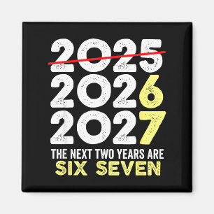 New Year's Eve Humor Next Two Years Are Six Seven  Magnet