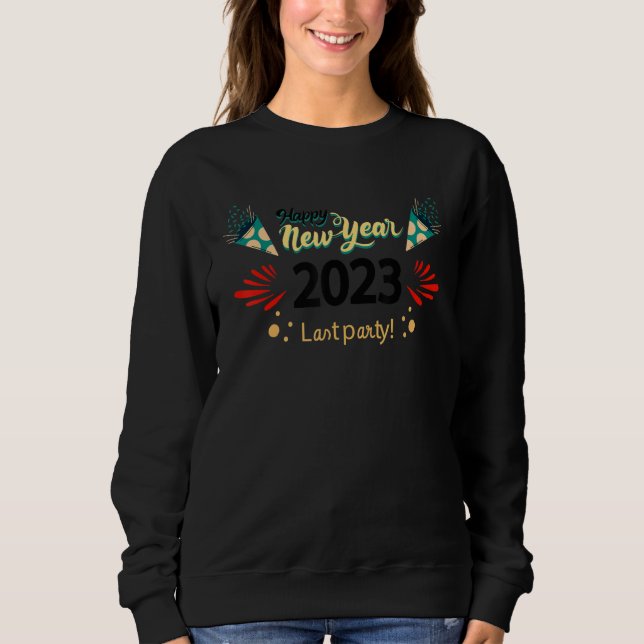 New Years Eve Party Supplies 2023 Happy New Year 3 Sweatshirt (Front)