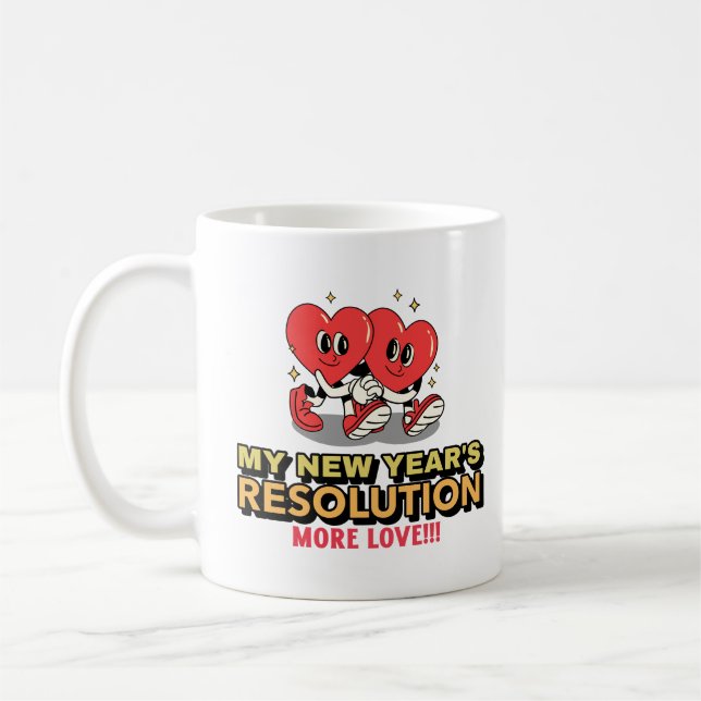 New Year's Resolution-More Love Coffee Mug (Left)