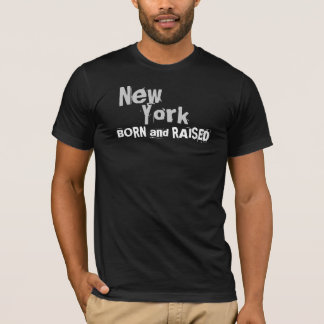 New York BORN and RAISED T-Shirt
