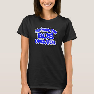 NEW YORK CITY BUS OPERATOR DRIVER in any career T-Shirt