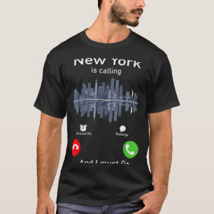 New York Is Calling And I Must Go Funny Traveling  T-Shirt