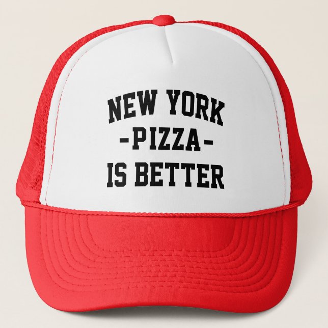 New York Pizza is Better- Best Pizza Trucker Hat (Front)