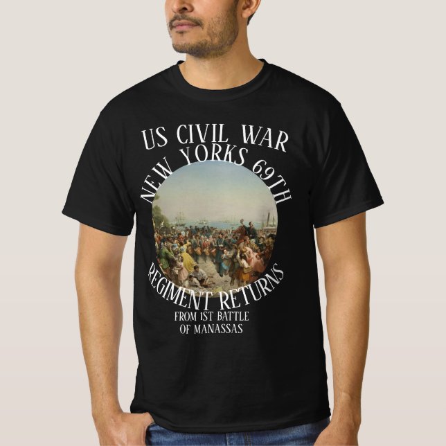 NEW YORKS 69th REGIMENT US CIVIL WAR RETURNS 1st T-Shirt (Front)