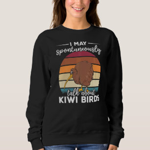 New Zealand Bird I May Spontaneously Talk About Ki Sweatshirt