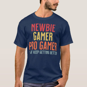 Newbie, Gamer, Pro Gamer  Funny Video Games Gaming T-Shirt