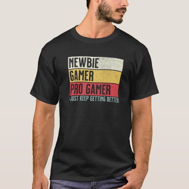 Newbie, Gamer, Pro Gamer Funny Video Games Gaming T-Shirt (Front)
