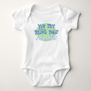 Newborn Baby Gift. You Try Being This Adorable! Bodysuit