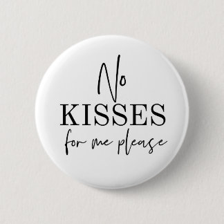 Newborn baby no kisses for me no touching preemie 6 cm round badge