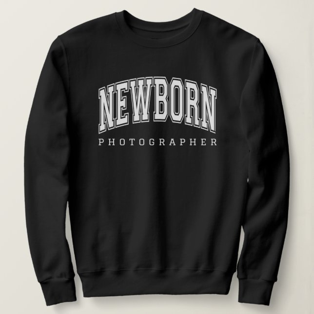 Newborn Photographer Appreciation Baby Photography Sweatshirt (Design Front)