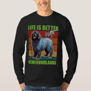 Newfie LIFE IS BETTER WITH NEWFOUNDLANDS Funny Vin T-Shirt