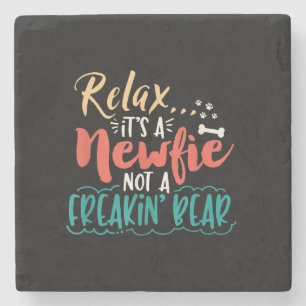 Newfie Relax It's A Newfie Not A Freakin' Bear Stone Coaster